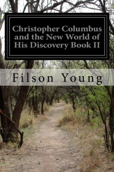 Christopher Columbus and the New World of His Discovery Book II