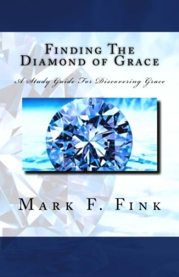 Finding The Diamond of Grace: A Study Guide For Discovering Grace