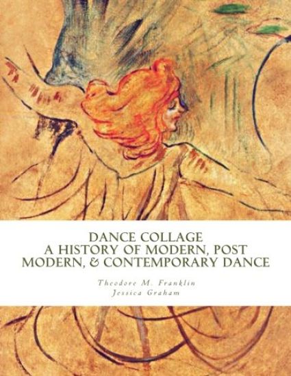 Dance Collage: A History of Modern, Post Modern, & Contemporary Dance