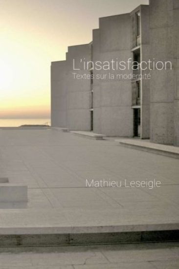 L'insatisfaction: Textes sur la modernité