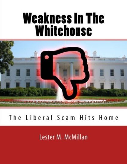 Weakness In The Whitehouse: The Liberal Scam Hits Home