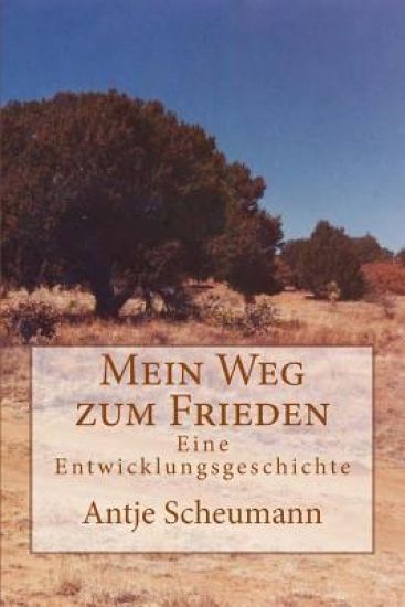Mein Weg zum Frieden: Eine Entwicklungsgeschichte