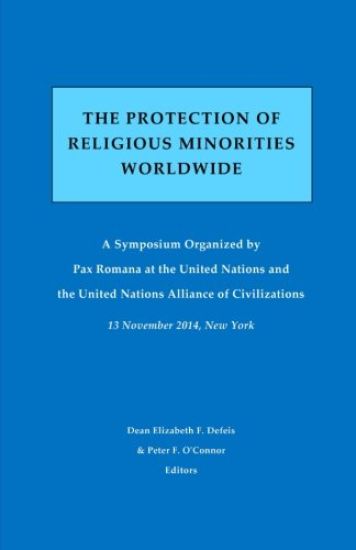 The Protection of Religious Minorities Worldwide: A Symposium Organized by Pax Romana at the United Nations and the United Nations Alliance of Civiliz
