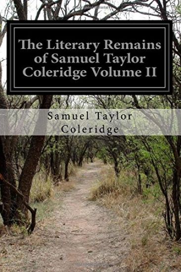 The Literary Remains of Samuel Taylor Coleridge Volume II