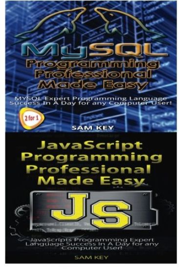 MYSQL Programming Professional Made Easy & JavaScript Professional Programming Made Easy