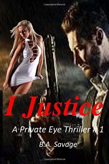 I Justice: A Private Eye Thriller