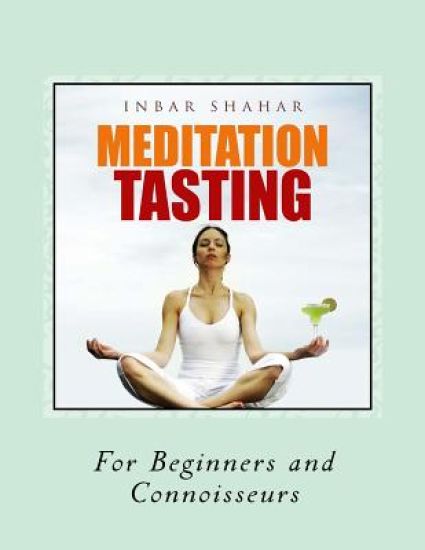 Meditation Tasting For Beginners and Connoisseurs: Chocolate Meditation, Golf Meditation, Rumba Meditation and more