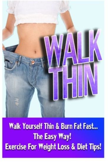 Walk Thin - Walk Yourself Thin & Burn Fat Fast! (Exercise For Weight Loss & Diet Tips)