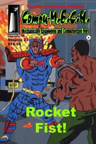 Compu-M.E.C.H. Mechanically Engineered Computerized Hero Volume 23: Rocket Fist!