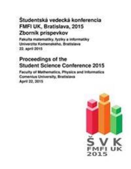 Proceedings of the Student Science Conference 2015: Faculty of Mathematics, Physics and Informatics, Comenius University, Bratislava, April 22, 2015