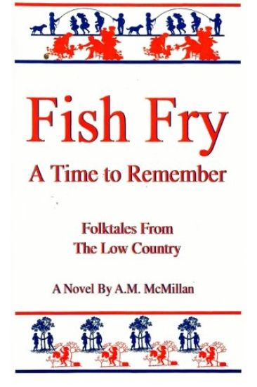 Fish Fry: A Time to Remember: Folk Tales from the Low Country