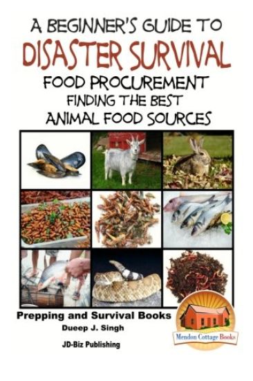 A Beginner's Guide to Disaster Survival: Food Procurement - Finding the Best Animal Food Sources
