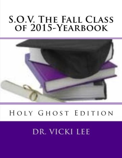 S.O.V. The Fall Class of 2015-Yearbook: Holy Ghost Edition