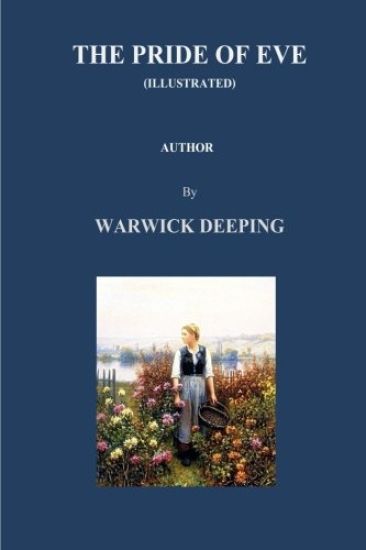 The Pride of Eve (Illustrated) by Warwick Deeping