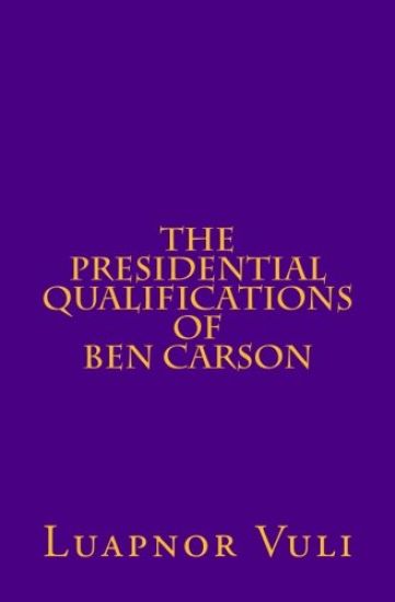 The Presidential Qualifications of Ben Carson