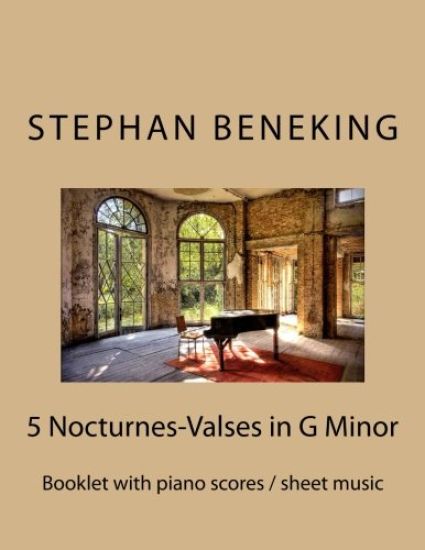 Stephan Beneking: 5 Nocturnes-Valses in G Minor: Beneking: Booklet with piano scores / sheet music of "5 Nocturnes-Valses in G Minor"