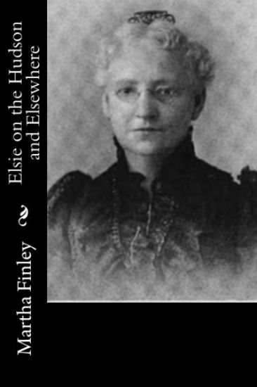 Elsie on the Hudson and Elsewhere