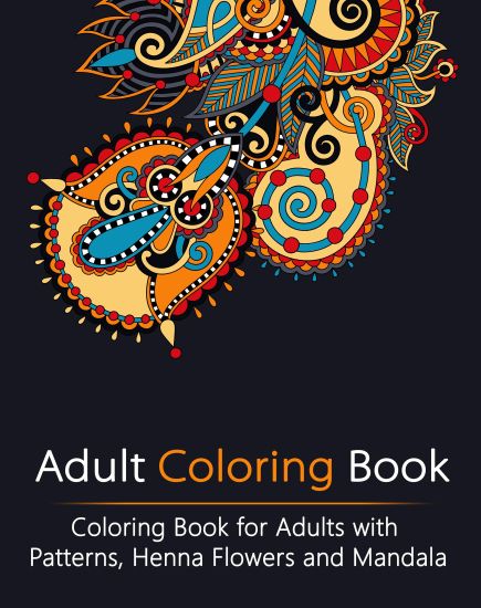 Adult Coloring Book: Coloring Book for Adults with Patterns, Henna Flowers and Mandala