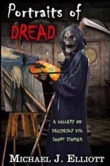 Portraits Of Dread: A Gallery Of Decidely Evil Short Stories