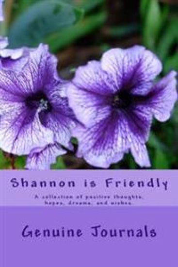 Shannon is Friendly: A collection of positive thoughts, hopes, dreams, and wishes.