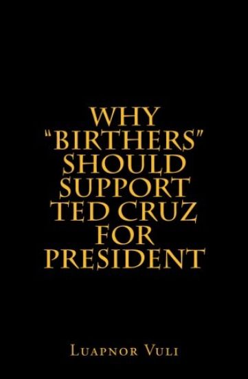 Why "Birthers" Should Support Ted Cruz for President