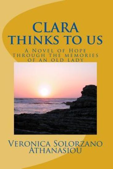 Clara Thinks To Us: A Novel of hope through the memories of an old lady