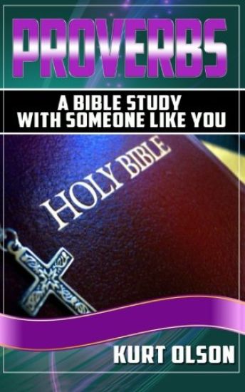 Proverbs: A Bible Study With Someone Like You