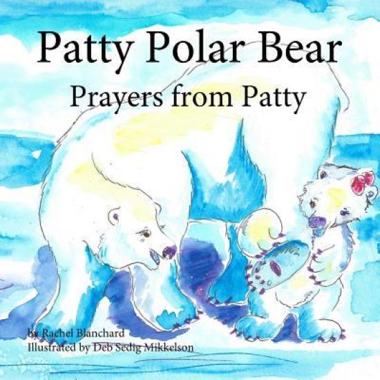 Patty Polar Bear: Prayers from Patty
