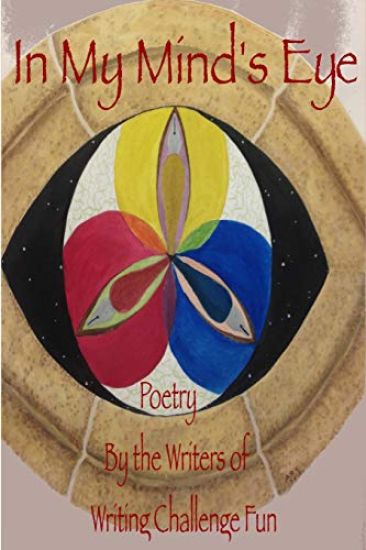 In My Mind's Eye: Poetry by the Writers of Writing Challenge Fun