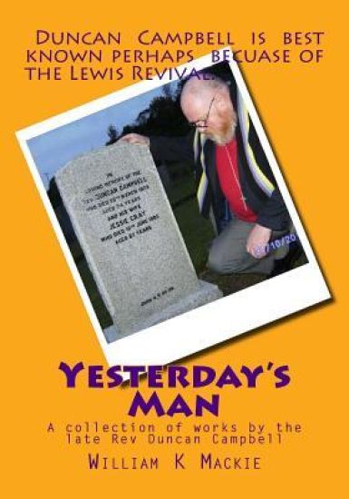 Yesterday's Man: A Tribute to the Late REV Duncan Campbell
