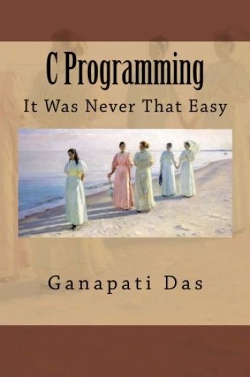 C Programming: It Was Never That Easy