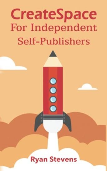 CreateSpace For Independent Self-Publishers