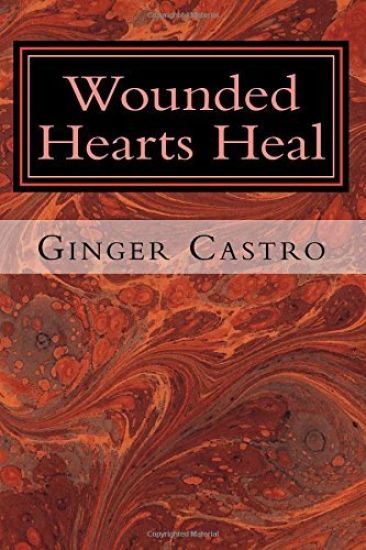 Wounded Hearts Heal: A Memoir