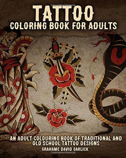 Tattoo Coloring Book For Adults: An Adult Colouring Book of Traditional and Old School Tattoo Designs