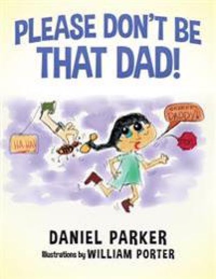 Please Don't Be That Dad!