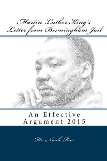 Martin Luther King's Letter from Birmingham Jail: An Effective Argument 2015
