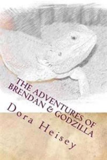 The Adventures of Brendan & Godzilla: Stories about a little boy and his pet bearded dragon