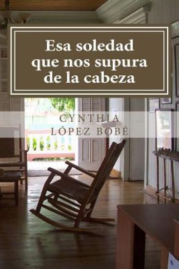 Esa soledad que nos supura de la cabeza