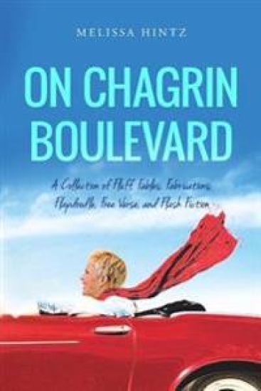 On Chagrin Boulevard: A Collection of Fluff, Fables, Fabrications, Flapdoodle, Free Verse, and Flash Fiction