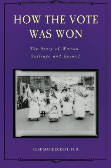 How the Vote Was Won: The Story of Woman Suffrage and Beyond