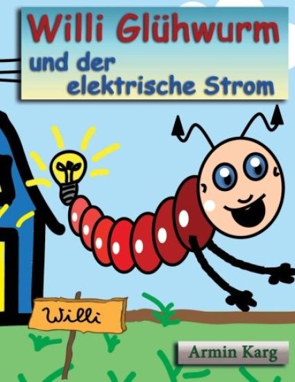 Willi Glühwurm und der elektrische Strom