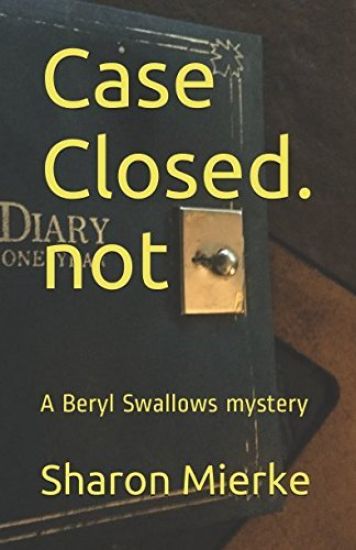 Case Closed. not: A Beryl Swallows mystery