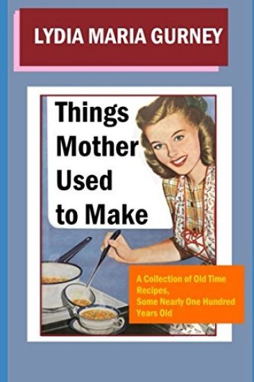 Things Mother Used to Make: Hilariously Annotated-New Introduction
