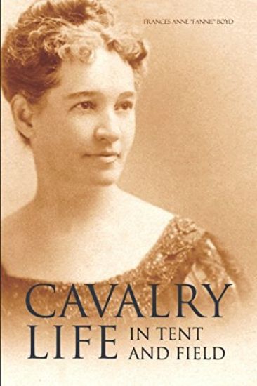 Cavalry Life in Tent and Field (Expanded, Annotated)