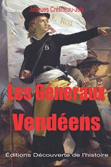 Les Généraux Vendéens (Illustré) (La Guerre de Vendée t. 1)