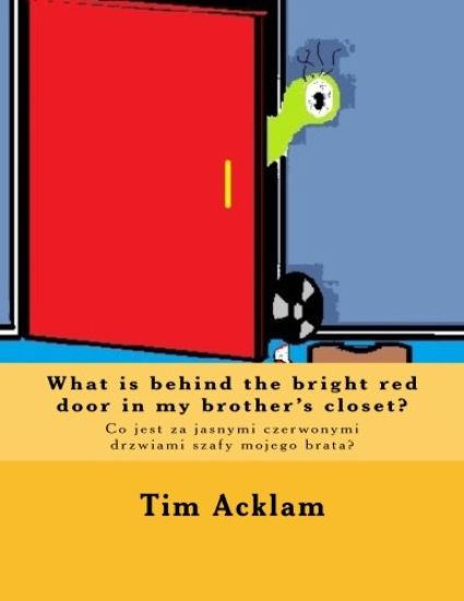 What is behind the bright red door in my brother's closet?: Co jest za jasnymi czerwonymi drzwiami szafy mojego brata?