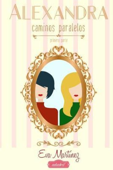 Alexandra, Caminos paralelos: Caminos paralelos