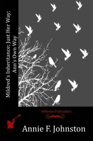 Mildred's Inheritance; Just Her Way; Ann's Own Way