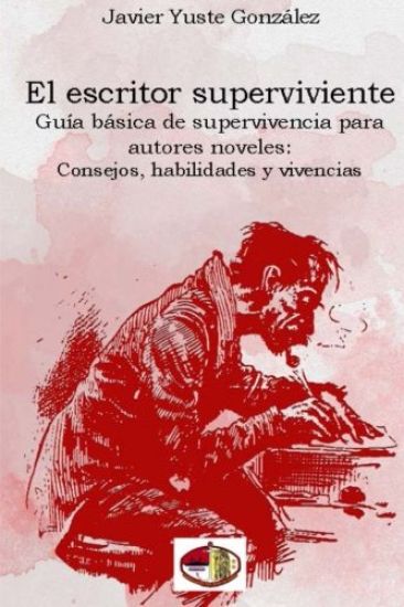 El escritor superviviente: Guía básica de supervivencia para autores noveles