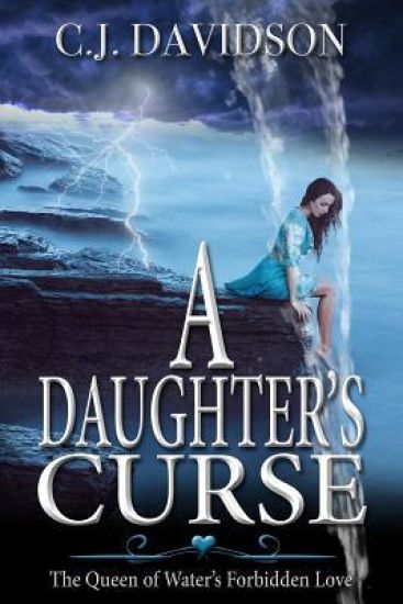 A Daughter's Curse: The Queen of Water's Forbidden Love